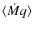 $\langle \dot{M}q \rangle$