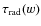 $\tau_{{\rm rad}}(w)$