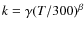 $k=\gamma(T/300)^\beta$