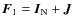 $\vec{F}_1=\vec{I}_{\rm N}+\vec{J}$