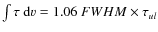 $\int \tau \ensuremath{~{\rm d}} v = 1.06~ FWHM \times \ensuremath{\tau_{ul}} $