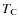 $\ensuremath{T_{\rm C}} $