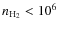 $\ensuremath{n_{{\rm\ensuremath{{\rm H_2}}}}} <\ensuremath{{\rm 10^{6}}} $