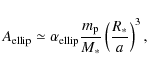 \begin{displaymath}A_{\rm ellip}
\simeq
\alpha_{\rm ellip}
\frac{m_{\rm p}}{M_*}
\left(\frac{R_*}{a}\right)^3
,
\end{displaymath}