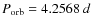 $P_{\rm orb}=4.2568~ d$