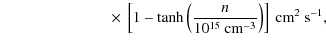 $\displaystyle \hspace*{2.5cm}\times~\left[1-\tanh \left( \frac{n}{10^{15}~{\rm cm}^{-3}}\right)\right] ~{\rm cm}^{2}~{\rm s}^{-1},$