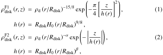 \begin{eqnarray} \rho^\mathrm{F1}_\mathrm{disk}\left(r,z\right)&=& \rho_\mathrm{d}\left(r/R_\mathrm{disk}\right)^{-15/8} \exp\left(-\frac{\pi}{4}\left[\frac{z}{h\left(r\right)}\right]^2\right), \label{eq:t1}\\ h\left(r\right)&=&R_\mathrm{disk}H_0\left(r/R_\mathrm{disk}\right)^{9/8}, \nonumber\\ \rho^\mathrm{F2}_\mathrm{disk}\left(r,z\right)&=&\rho_\mathrm{d} \left(r/R_\mathrm{disk}\right)^{-\alpha} \exp\left(-\left|\frac{z}{h\left(r\right)}\right|\right), \label{eq:t2}\\ h\left(r\right)&=&R_\mathrm{disk}H_0\left(r/R_\mathrm{disk}\right)^\beta, \nonumber \end{eqnarray}