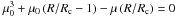 $\mu^3_0+\mu_0\left(R/R_\mathrm{c}-1\right)-\mu\left(R/R_\mathrm{c}\right)=0$