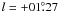 $l=+01\fdg27$