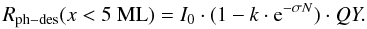Mathematical equation: \begin{equation} R_{{\rm ph-des}}(x < 5~{\rm ML}) = I_0 \cdot (1 - k \cdot {\rm e}^{- \sigma N}) \cdot QY. \label{r_ph_des1} \end{equation}