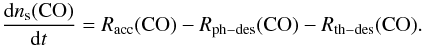 Mathematical equation: \begin{equation} \frac{{\rm d} n_{\rm s}({\rm CO})}{{\rm d} t} = R_{\rm acc}({\rm CO}) - R_{\rm ph-des}({\rm CO}) - R_{\rm th-des}({\rm CO}). \label{build_up} \end{equation}