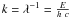 Mathematical equation: $k = \lambda^{-1} = \frac{E}{h~c}$
