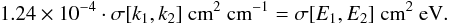 Mathematical equation: \begin{equation} 1.24 \times 10^{-4} \cdot \sigma[k_1,k_2]~{\rm cm}^2~{\rm cm}^{-1} = \sigma[E_1,E_2]~{\rm cm}^2~{\rm eV}. \label{sigma_E} \end{equation}