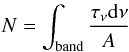Mathematical equation: \begin{equation} N =\int_{\rm band}\frac{\tau_{\nu}{\rm d}\nu}{A} \label{column} \end{equation}