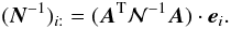 \begin{equation} (\vec N^{-1})_{i:} = (\vec A^\mathrm{T} \mathcal N^{-1}\vec A) \cdot \vec e_i. \end{equation}