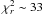 $\chi^{2}_{r}\sim33$