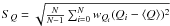 $S_Q = \sqrt{\frac{N}{N-1} \sum_{i=0}^{N} w_{Q_i} (Q_i - \langle Q \rangle)^2}$
