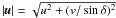 $|\vec{u}|=\sqrt{u^2+(v/\sin\delta)^2}$