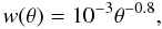 \begin{eqnarray} w(\theta)=10^{-3} \theta^{-0.8}, \end{eqnarray}