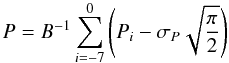 \begin{eqnarray} P = B^{-1} \sum_{i=-7}^0 \left( P_{i} - \sigma_P \sqrt{\frac{\pi}{2}} \right) \end{eqnarray}