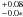 \appendix \setcounter{section}{2} $^{+0.08}_{-0.0*}$