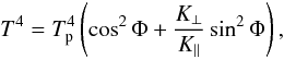 Mathematical equation: \begin{equation} \label{um1} T^4 = T_{\rm p}^4 \left(\cos^2\Phi+\frac{K_{\bot}}{K_{\parallel}}\sin^2\Phi\right), \end{equation}