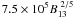 Mathematical equation: $ 7.5 \times 10^5 B_{\rm 13}^{~2/5}$