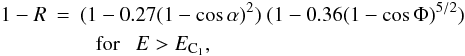 Mathematical equation: \begin{eqnarray} \label{u2_4} 1-R & = & (1-0.27(1-\cos\alpha)^2)~(1-0.36(1-\cos\Phi)^{5/2}) \\ \nonumber & &~~~{\rm for}~~~E > E_{\rm C_1}, \end{eqnarray}