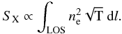 Mathematical equation: \begin{equation} S_{\rm X} \propto \int_{\rm LOS} n_{\rm e}^2 \sqrt{\rm T}~{\rm d}l. \label{sx} \end{equation}