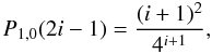 Mathematical equation: \appendix \setcounter{section}{1} \begin{eqnarray} P_{1,0}(2i-1) = \frac{(i+1)^2}{4^{i+1}}, \end{eqnarray}