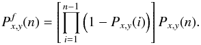 Mathematical equation: \appendix \setcounter{section}{1} \begin{equation} P^f_{x,y}(n) = \left[\displaystyle\prod_{i=1}^{n-1}\left(1-P_{x,y}(i)\right)\right]P_{x,y}(n). \end{equation}
