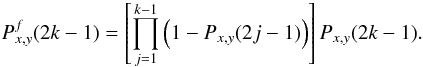 Mathematical equation: \appendix \setcounter{section}{1} \begin{equation} P^f_{x,y}(2k-1) = \left[\displaystyle\prod_{j=1}^{k-1}\left(1-P_{x,y}(2j-1)\right)\right]P_{x,y}(2k-1). \end{equation}