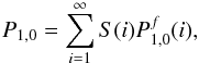 Mathematical equation: \appendix \setcounter{section}{1} \begin{equation} P_{1,0} = \displaystyle\sum_{i=1}^{\infty}S(i)P^f_{1,0}(i), \end{equation}