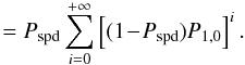 Mathematical equation: \appendix \setcounter{section}{1} \begin{eqnarray} = P_\mathrm{spd}\displaystyle\sum_{i=0}^{+\infty}\left[(1\!-\!P_\mathrm{spd})P_{1,0}\right]^i. \end{eqnarray}