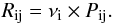 Mathematical equation: \begin{equation} R_{\rm ij} = \nu_{\rm i} \times P_{\rm ij}. \end{equation}