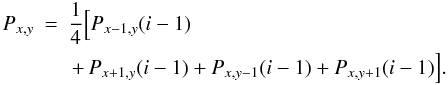Mathematical equation: \appendix \setcounter{section}{1} \begin{eqnarray} P_{x,y} &=& \frac{1}{4}\Big[P_{x-1,y}(i-1)\\\nonumber &&\,+\,P_{x+1,y}(i-1)+P_{x,y-1}(i-1)+P_{x,y+1}(i-1)\Big]. \end{eqnarray}