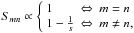 \begin{equation} % \label{eq:def:step_matrix} S_{mn} \propto \left\{ \begin{array}{lcl} 1 & \Leftrightarrow & m=n \\ 1-\frac{1}{s} & \Leftrightarrow & m\neq n, \end{array}\right. \end{equation}