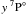 $y\, ^7{\rm P}^{\rm \circ }_{\rm }$