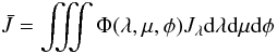\begin{equation} \bar{J} = \iiint \Phi (\lambda,\mu,\phi) J_{\lambda} \dt\lambda \dt\mu \dt\phi \end{equation}