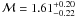 Mathematical equation: ${\cal M} = 1.61^{+0.20}_{-0.22}$