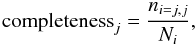 \begin{equation} {\rm completeness}_j = \frac{n_{i=j,j}}{N_i}, \label{complEqn} \end{equation}