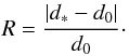 \begin{equation} R=\frac{|d_*-d_0|}{d_0}\cdot \end{equation}