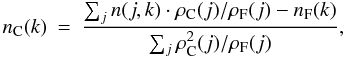 Mathematical equation: \begin{eqnarray} n_{\rm C}(k)& =& \frac{\sum_j n(j,k) \cdot \rho_{\rm C}(j)/\rho_{\rm F}(j)-n_{\rm F}(k)}{\sum_j \rho_{\rm C}^2(j)/\rho_{\rm F}(j)},\label{eq} \end{eqnarray}