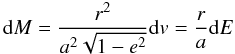 \appendix \setcounter{section}{1} \begin{equation} {\rm d}M = \frac{r^2}{a^2\sqrt{1-e^2}} {\rm d}v = \frac{r}{a} {\rm d}E \end{equation}