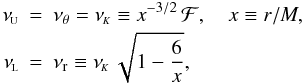 \begin{eqnarray} \nonumber \nuU&=&\nuv = \nuK \equiv {x^{-3/2}}\,\factor,\quad x\equiv r/M,\\ \nuL&=&\nur \equiv \nuK\,\sqrt{1-\frac{6}{x}}, \label{equation:frequencies} \end{eqnarray}