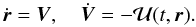 \begin{equation} \dot{\vec{r}}=\vec{ V},\quad \dot{\vec{V}} = -{\cal U}(t,\vec{ r}). \label{motion} \end{equation}