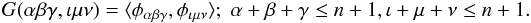 \begin{equation} G(\alpha\beta\gamma,\iota\mu\nu)=\langle \phi_{\alpha \beta \gamma},\phi_{\iota \mu \nu} \rangle; \; \alpha+\beta+\gamma\leq n+1, \iota+\mu+\nu\leq n+1. \label{Gammes} \end{equation}