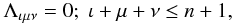 \begin{equation} \Lambda_{\iota\mu\nu}=0;\; \iota+\mu+\nu\leq n+1, \label{L0} \end{equation}