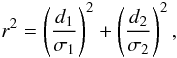 Mathematical equation: \begin{equation} r^{2} = \left( \frac{d_1}{\sigma_{1}} \right)^{2} +\left(\frac{d_2}{\sigma_{2}} \right)^{2}, \label{eq-normdist} \end{equation}