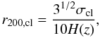 Mathematical equation: \begin{equation} r_{200,{\rm cl}}= \frac{3^{1/2}\sigma_{\rm cl}}{10 H(z)}, \end{equation}